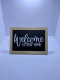 Welcome To Our Home Wooden Chalkboard Sign