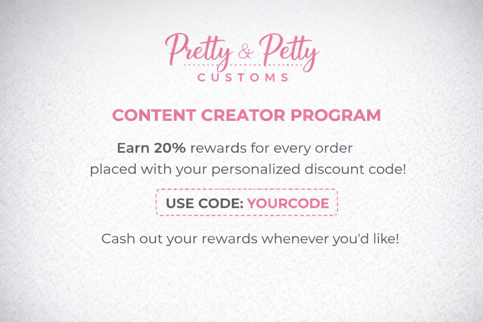 Pretty and Petty Customs Content Creator Program
